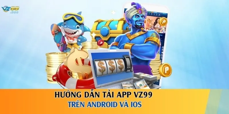 Hướng dẫn tải app VZ99 trên Android và iOS