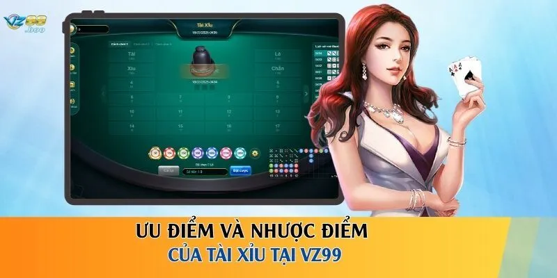 Ưu điểm và nhược điểm của tài xỉu tại VZ99